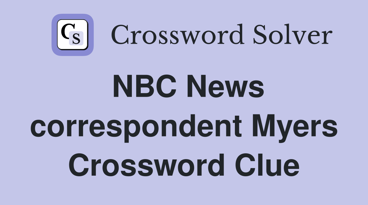 NBC News correspondent Myers Crossword Clue