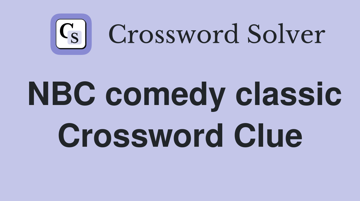 NBC comedy classic Crossword Clue