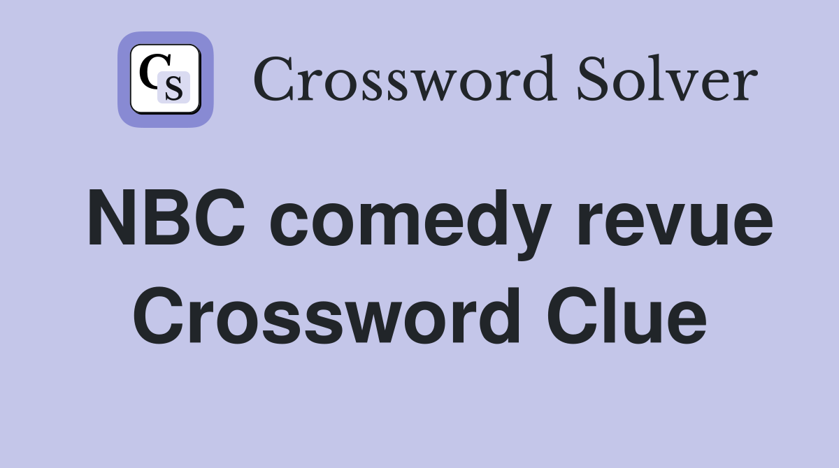 NBC comedy revue Crossword Clue