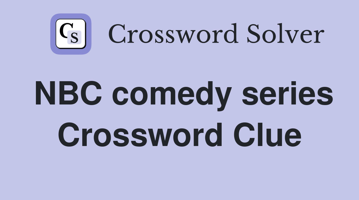 NBC comedy series Crossword Clue