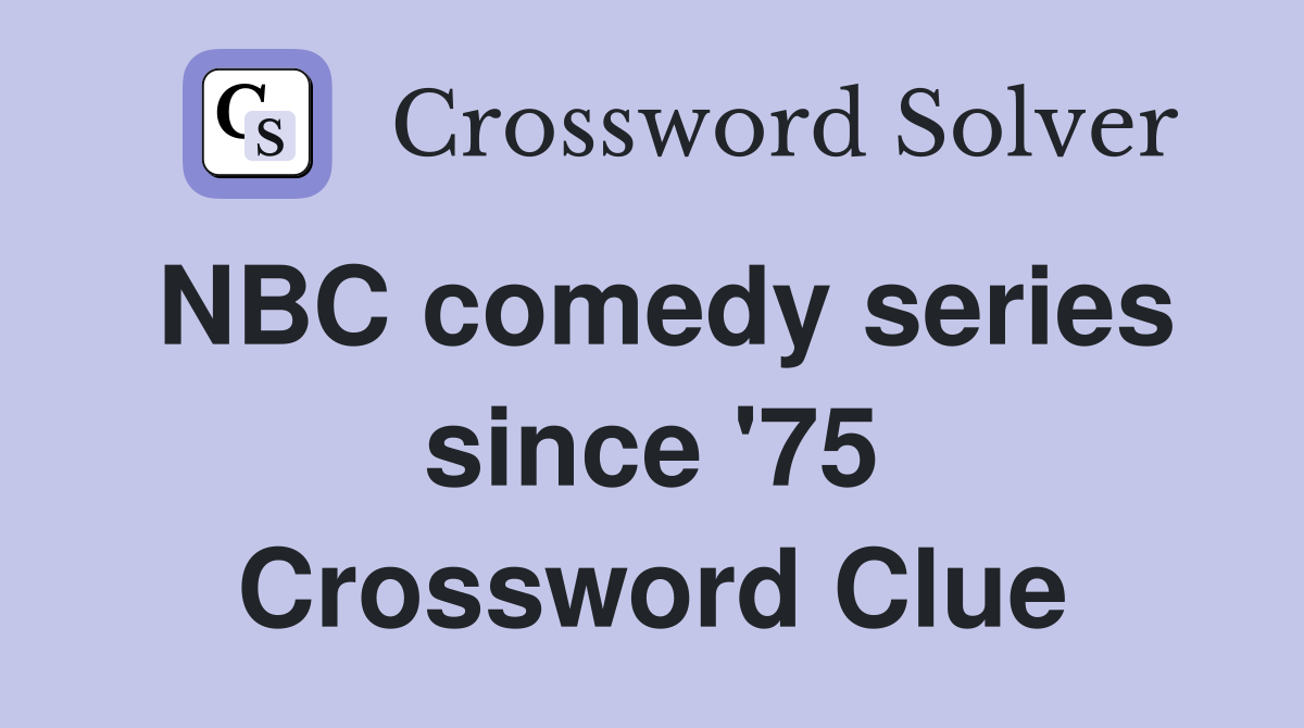 NBC comedy series since '75 Crossword Clue