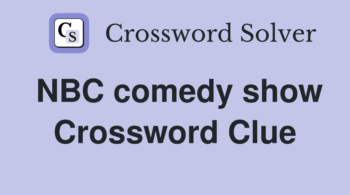 NBC comedy show Crossword Clue