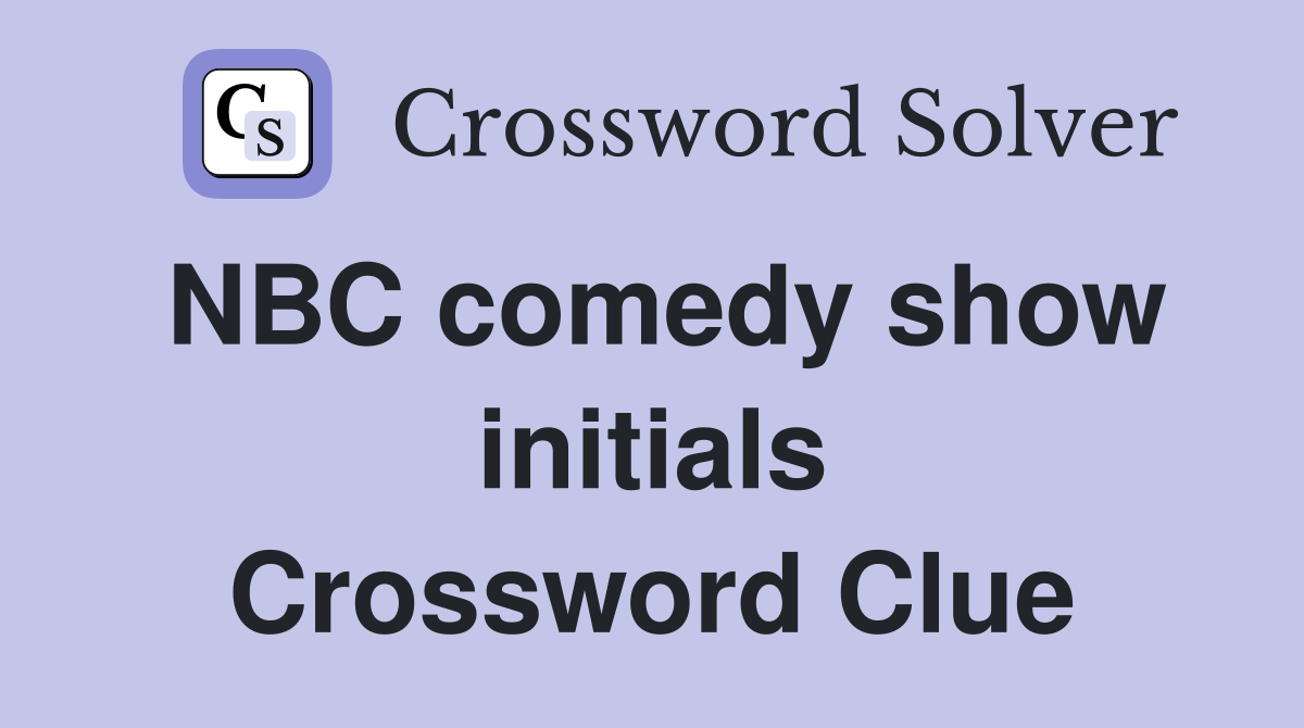 NBC comedy show initials Crossword Clue