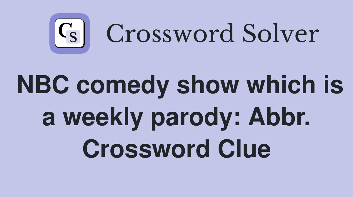 NBC comedy show which is a weekly parody: Abbr. Crossword Clue