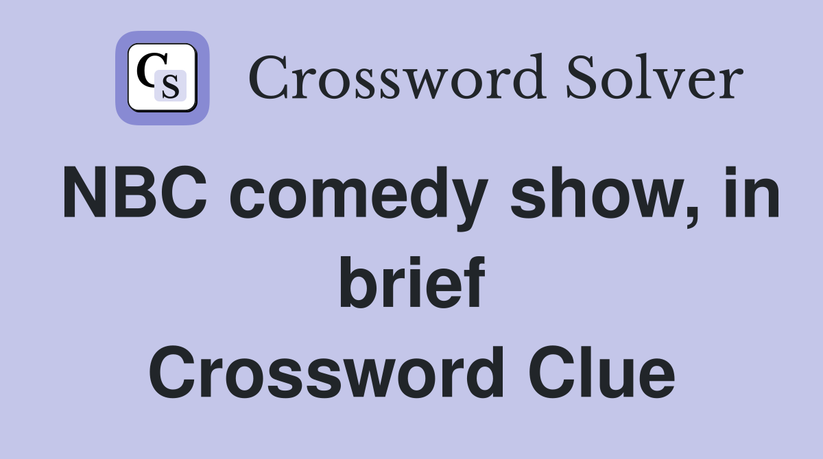 NBC comedy show, in brief Crossword Clue