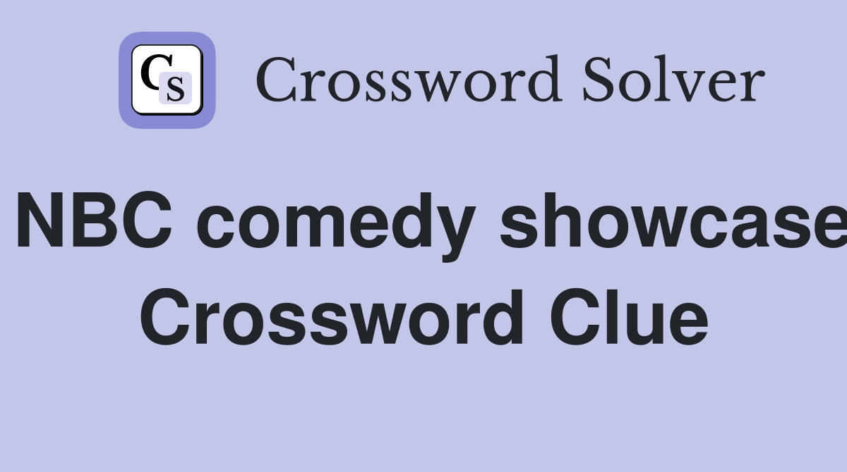 NBC comedy showcase Crossword Clue