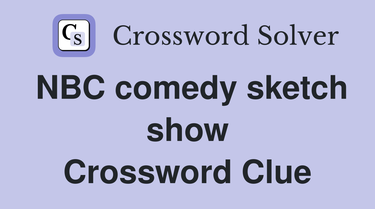 NBC comedy sketch show Crossword Clue