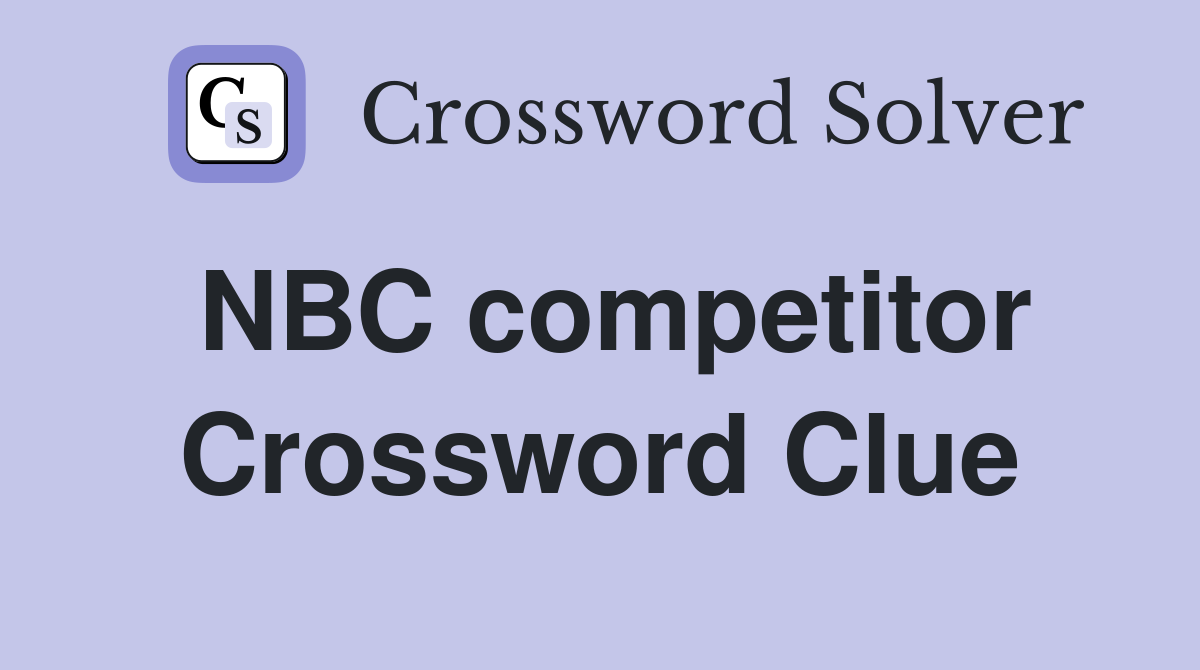 NBC competitor Crossword Clue
