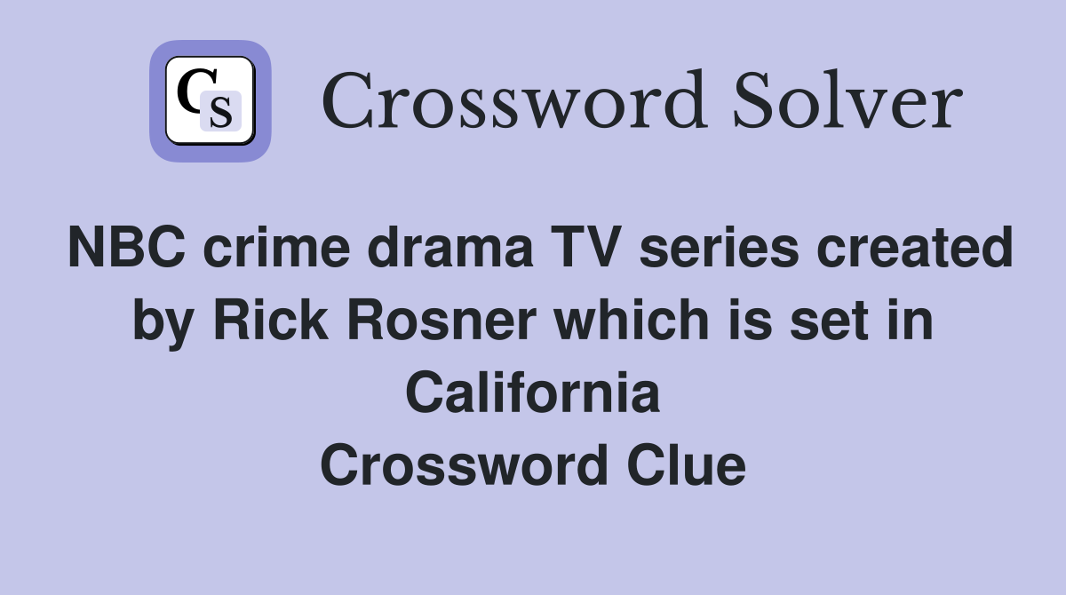 NBC crime drama TV series created by Rick Rosner which is set in California Crossword Clue