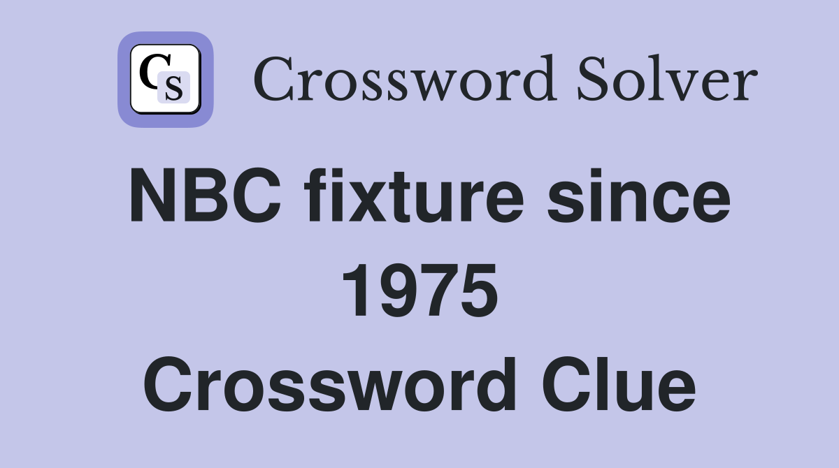 NBC fixture since 1975 Crossword Clue