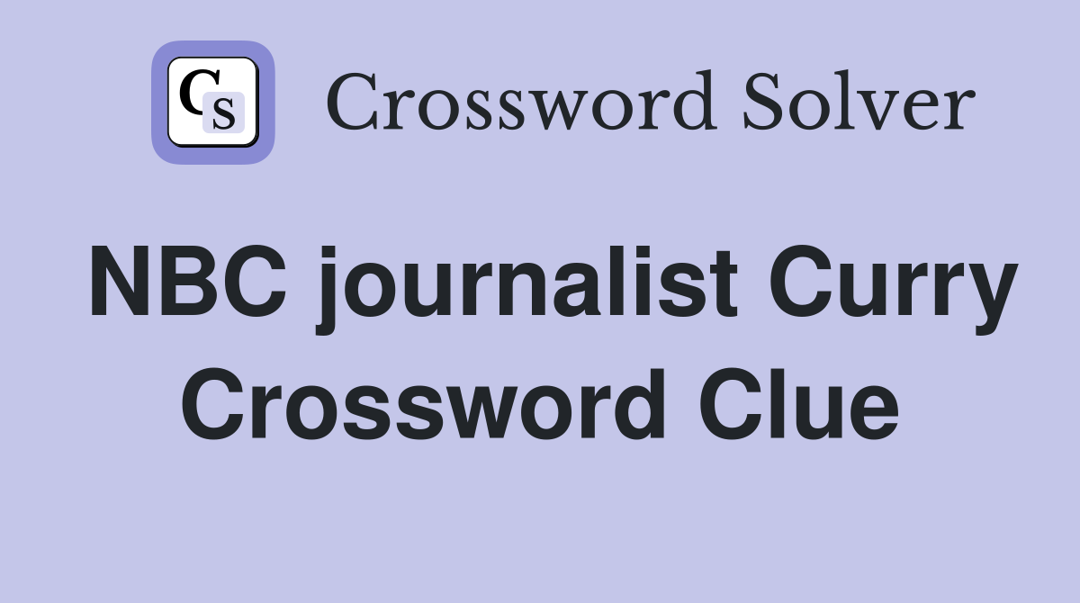 NBC journalist Curry Crossword Clue