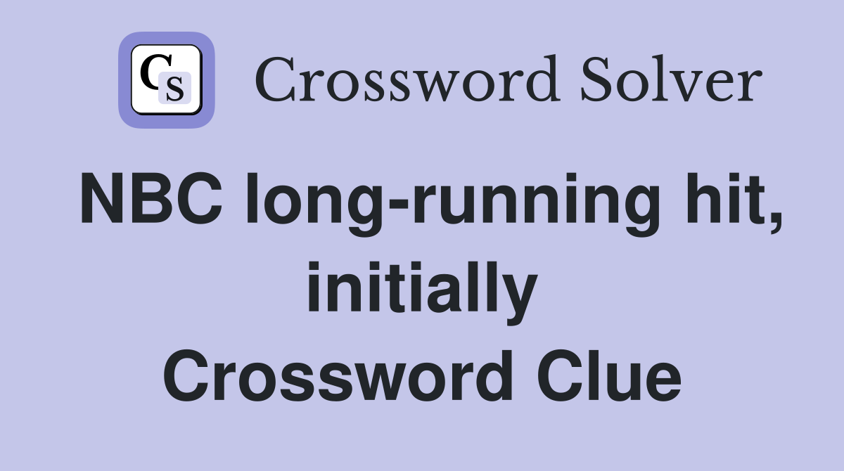 NBC long-running hit, initially Crossword Clue