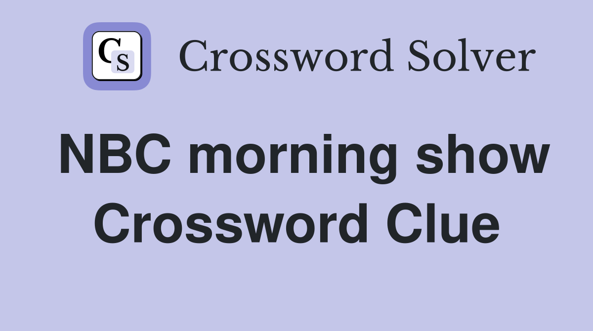 NBC morning show Crossword Clue