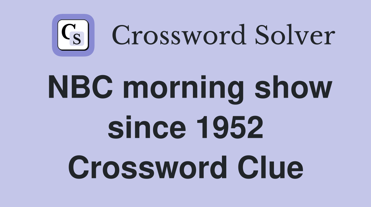 NBC morning show since 1952 Crossword Clue