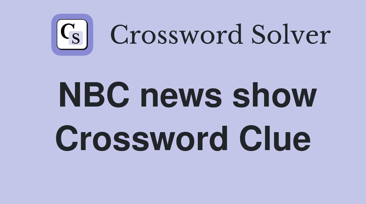 NBC news show Crossword Clue