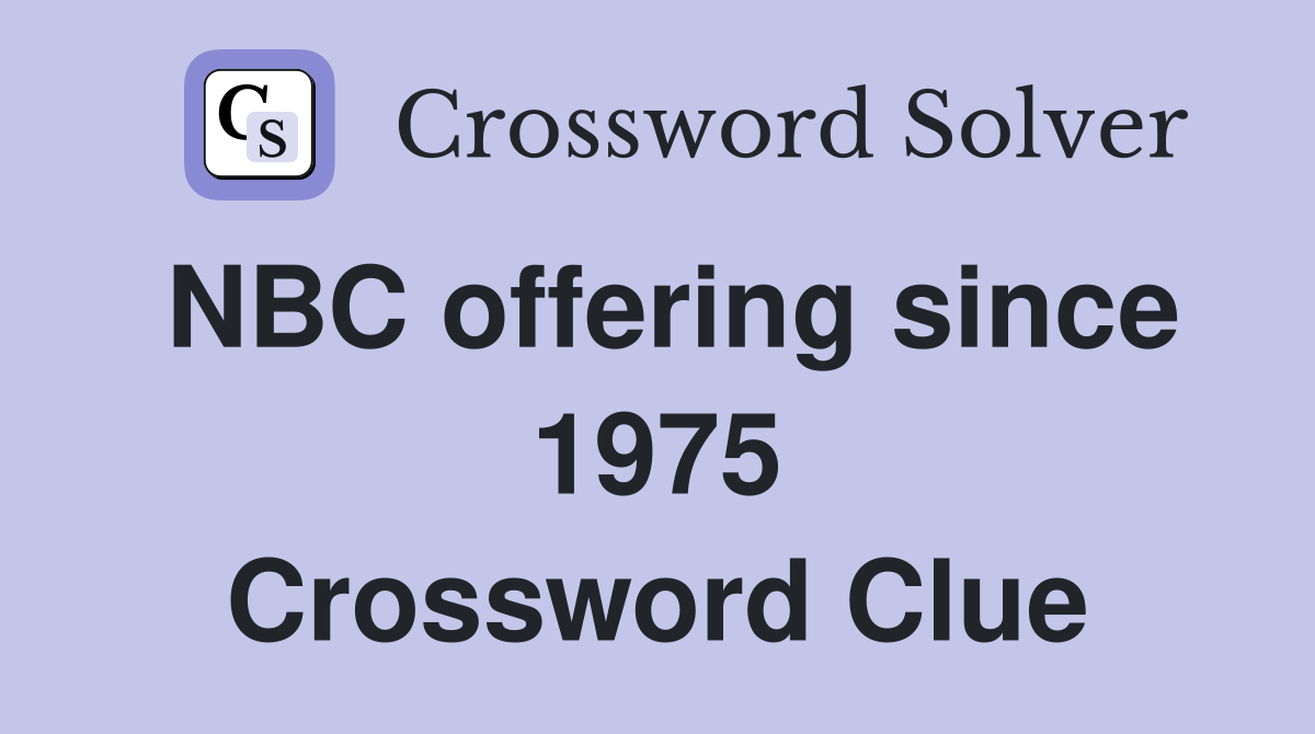 NBC offering since 1975 Crossword Clue