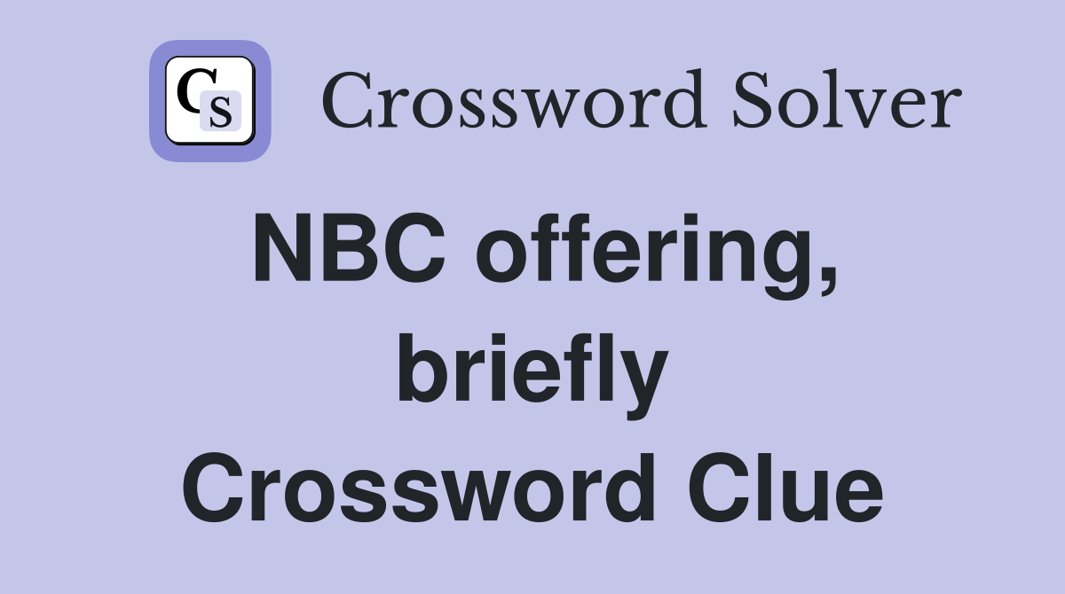 NBC offering, briefly Crossword Clue
