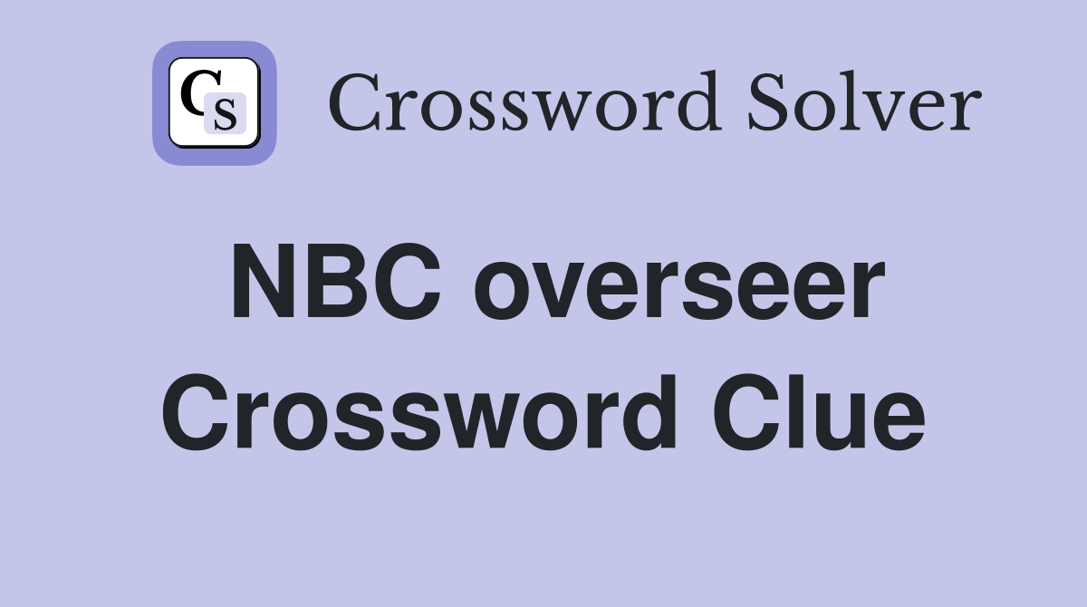 NBC overseer Crossword Clue