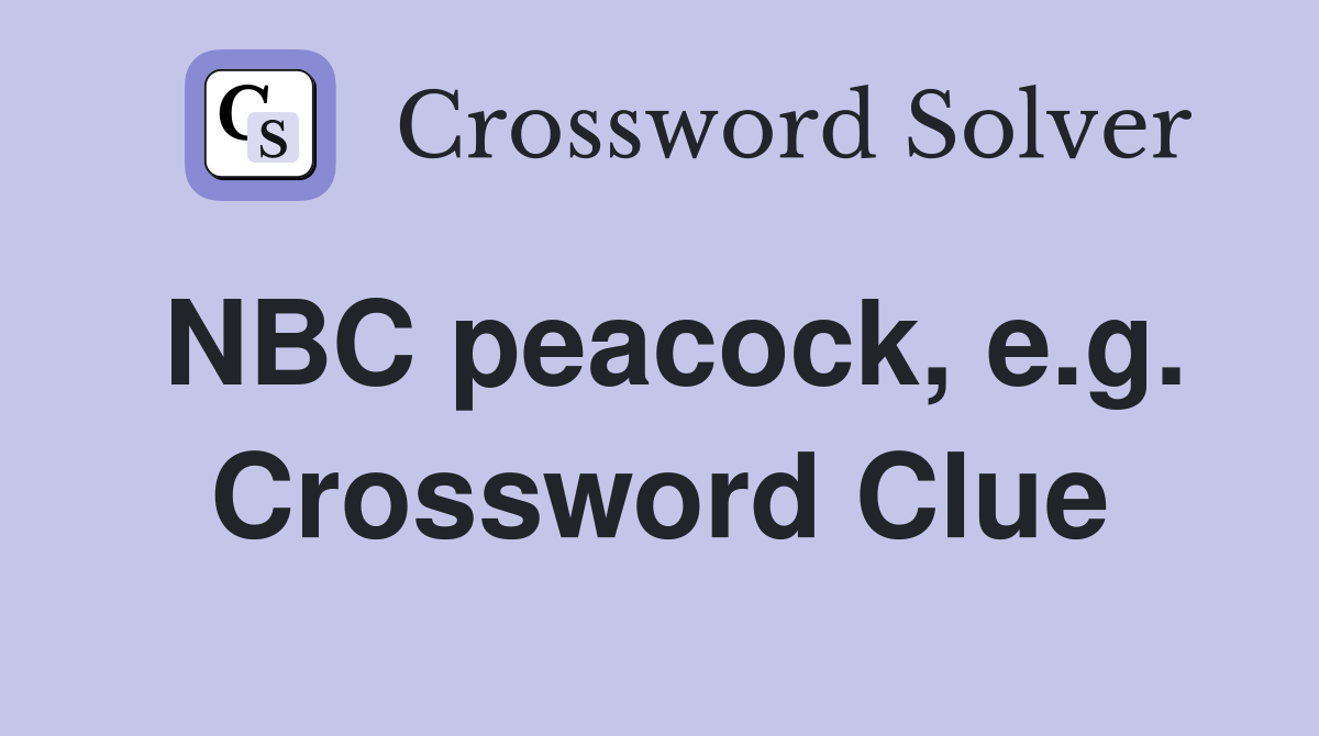 NBC peacock, e.g. Crossword Clue