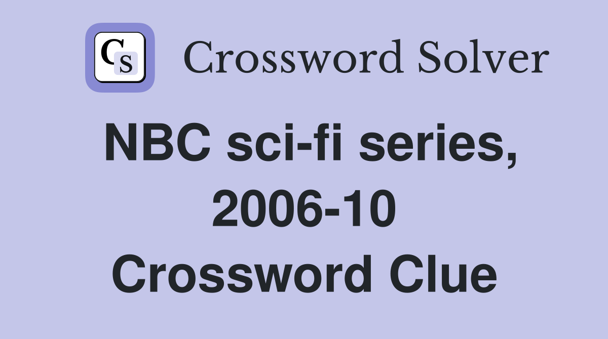 NBC sci-fi series, 2006-10 Crossword Clue
