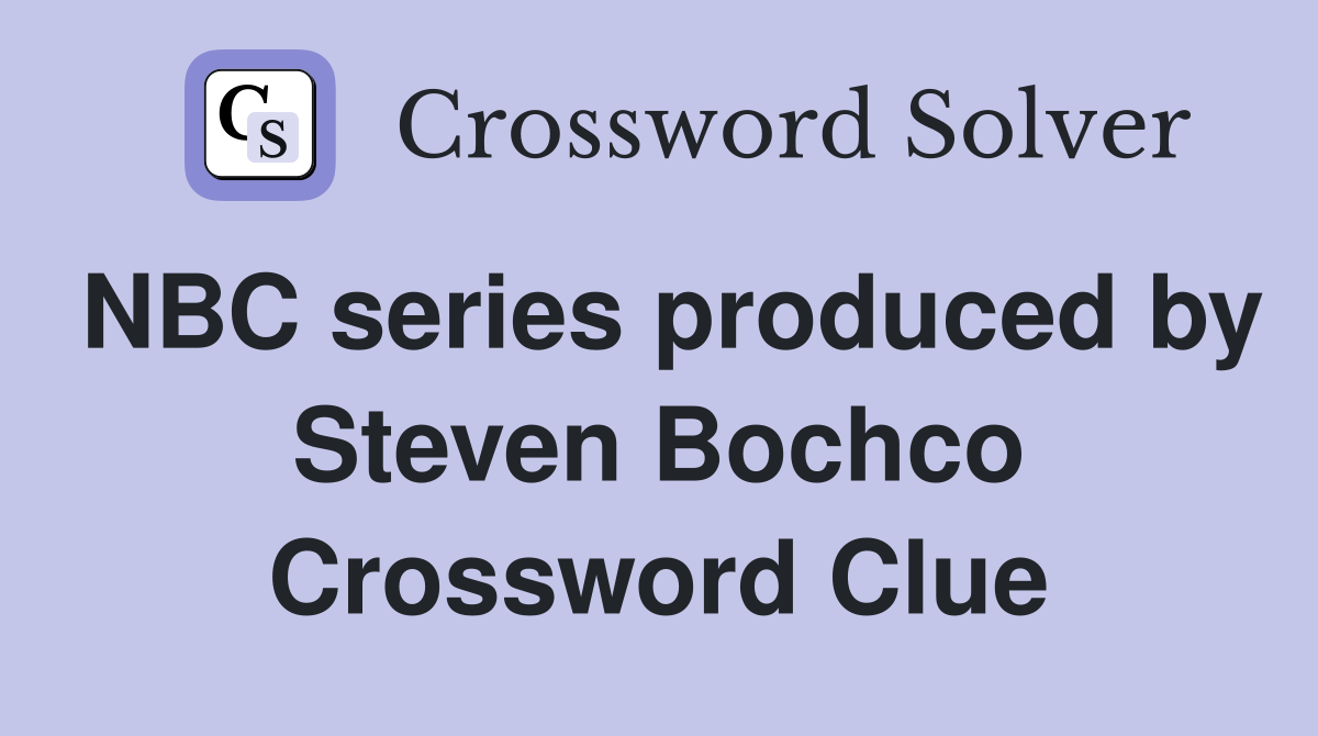 NBC series produced by Steven Bochco Crossword Clue