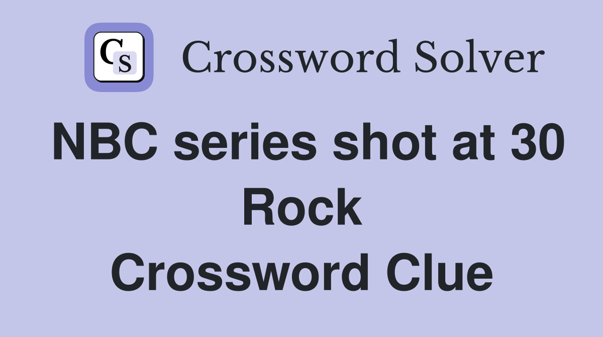 NBC series shot at 30 Rock Crossword Clue