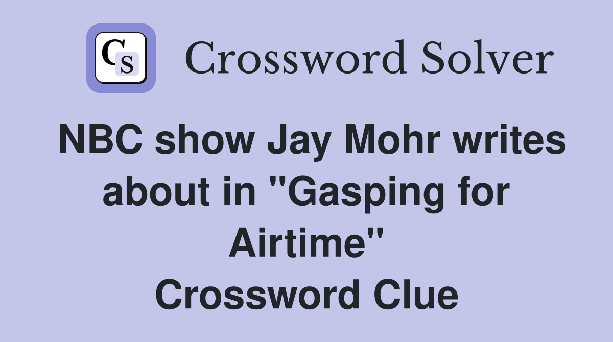 NBC show Jay Mohr writes about in "Gasping for Airtime" Crossword Clue