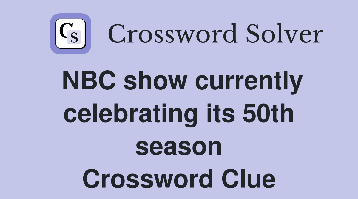 NBC show currently celebrating its 50th season Crossword Clue