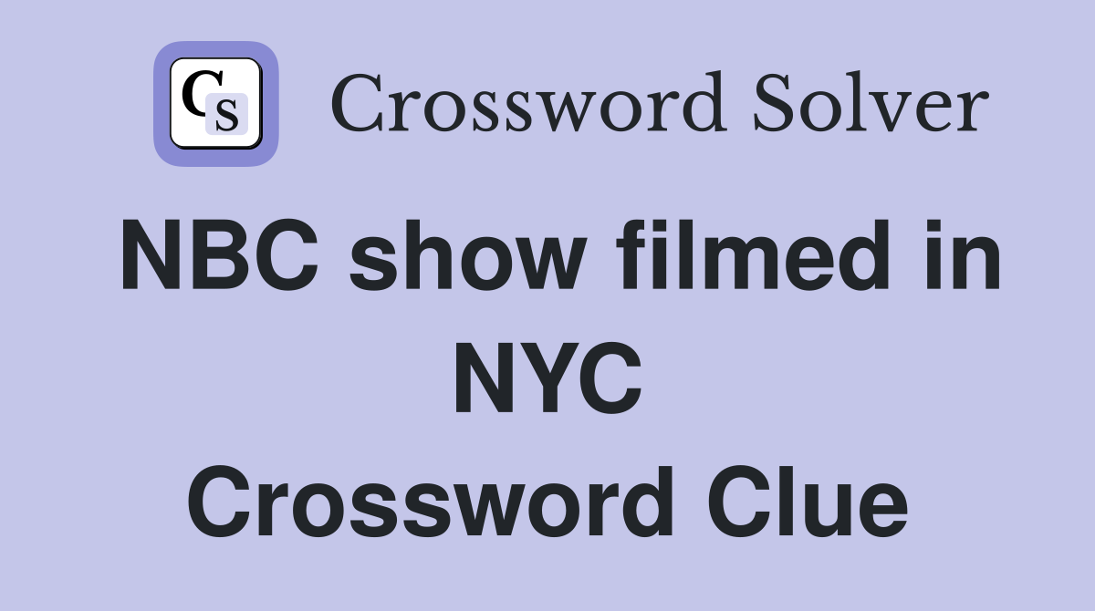 NBC show filmed in NYC Crossword Clue