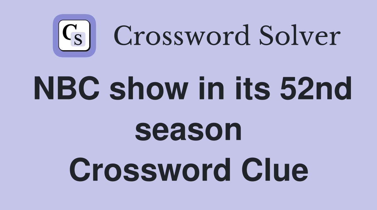 NBC show in its 52nd season Crossword Clue
