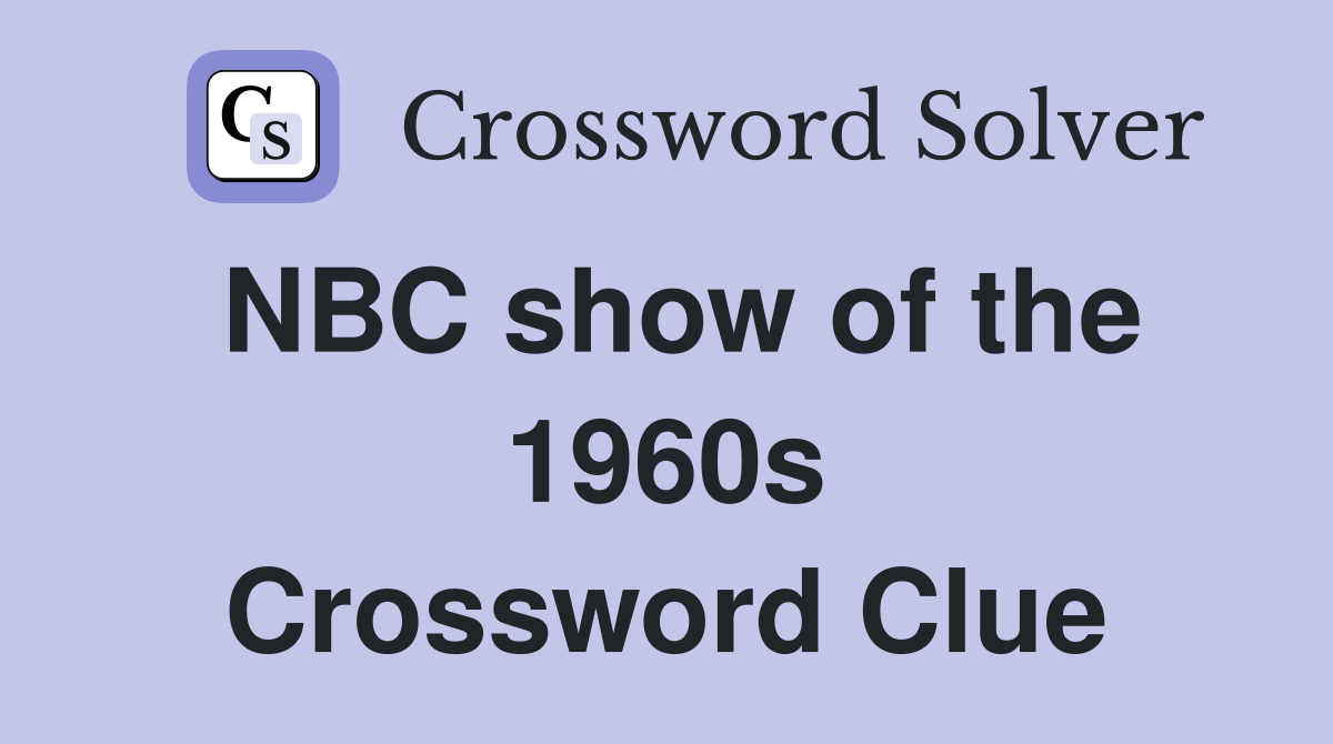 NBC show of the 1960s Crossword Clue