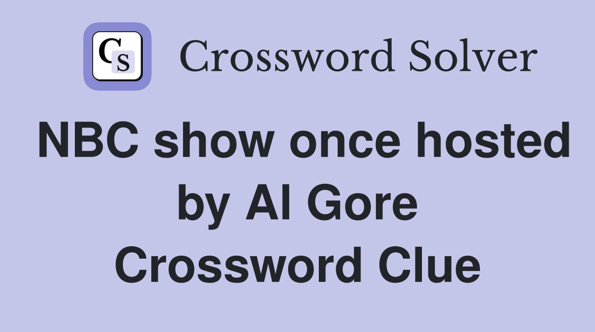 NBC show once hosted by Al Gore Crossword Clue