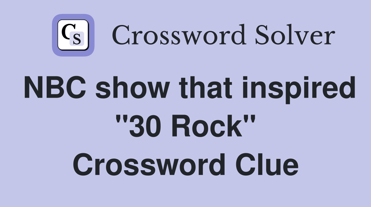 NBC show that inspired "30 Rock" Crossword Clue