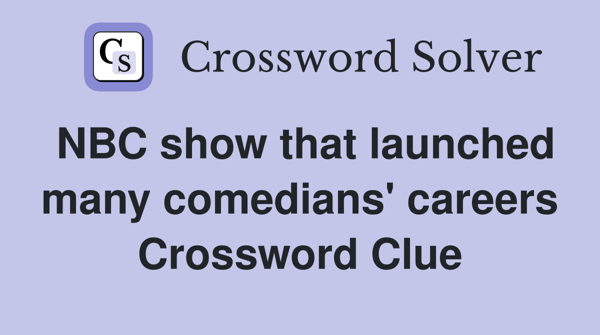 NBC show that launched many comedians' careers Crossword Clue