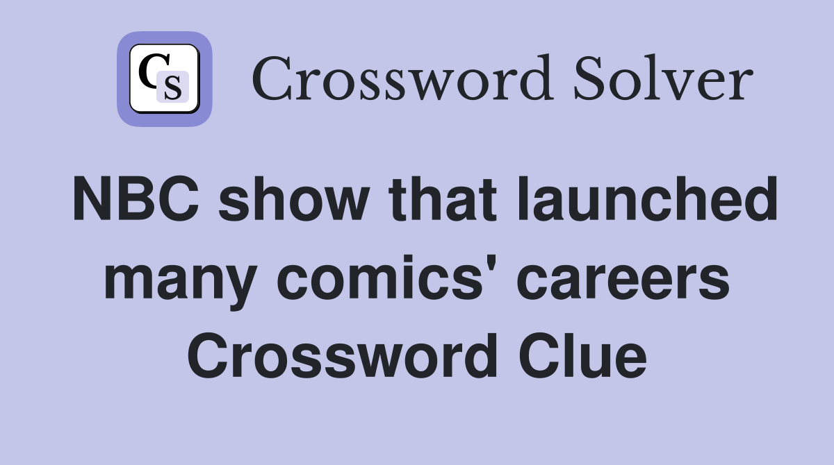 NBC show that launched many comics' careers Crossword Clue