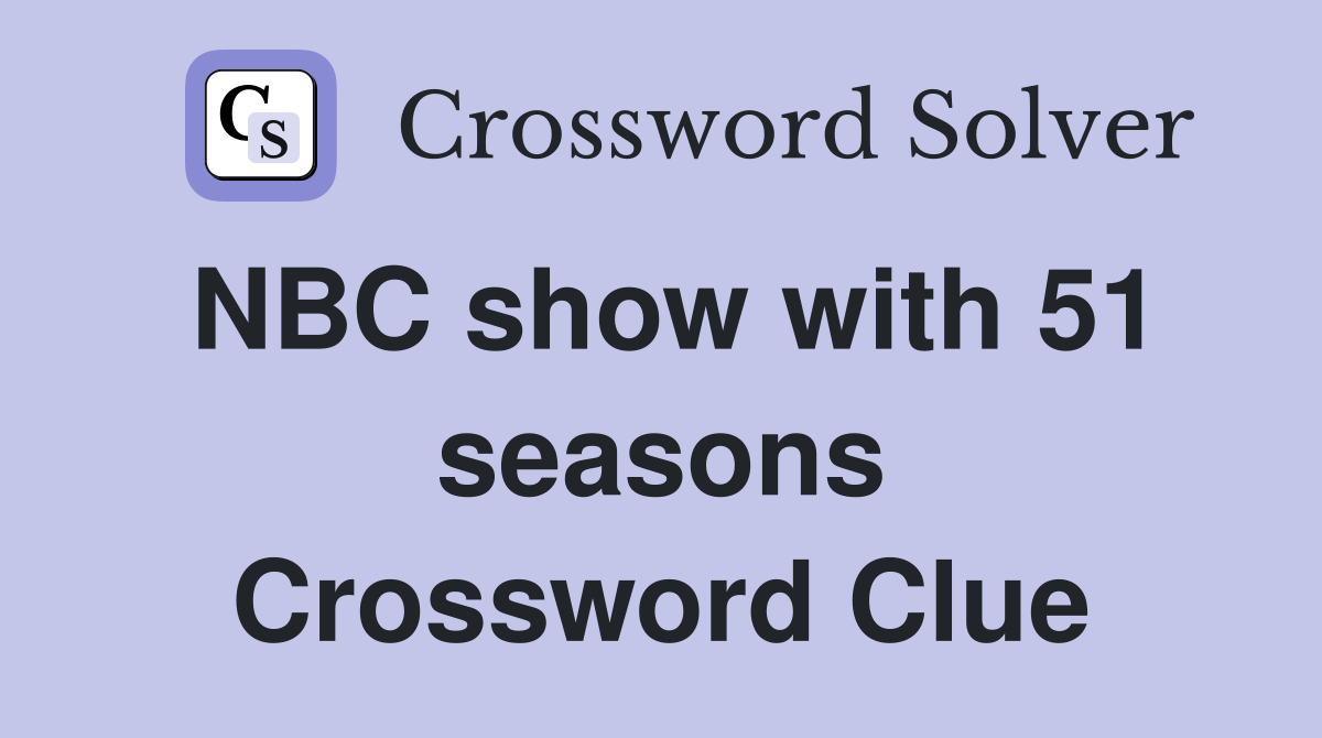 NBC show with 51 seasons Crossword Clue