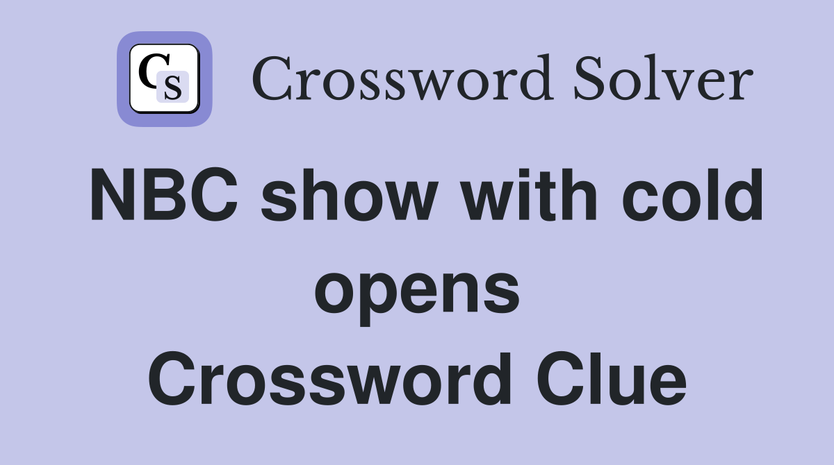 NBC show with cold opens Crossword Clue