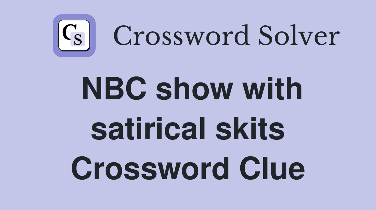 NBC show with satirical skits Crossword Clue