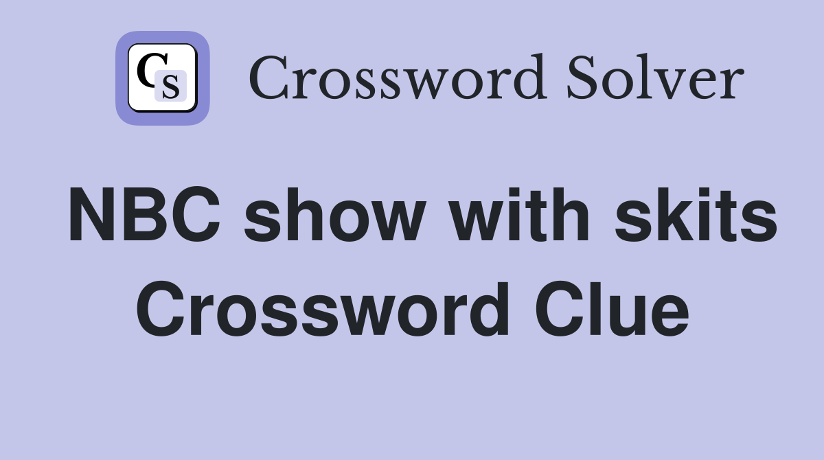 NBC show with skits Crossword Clue
