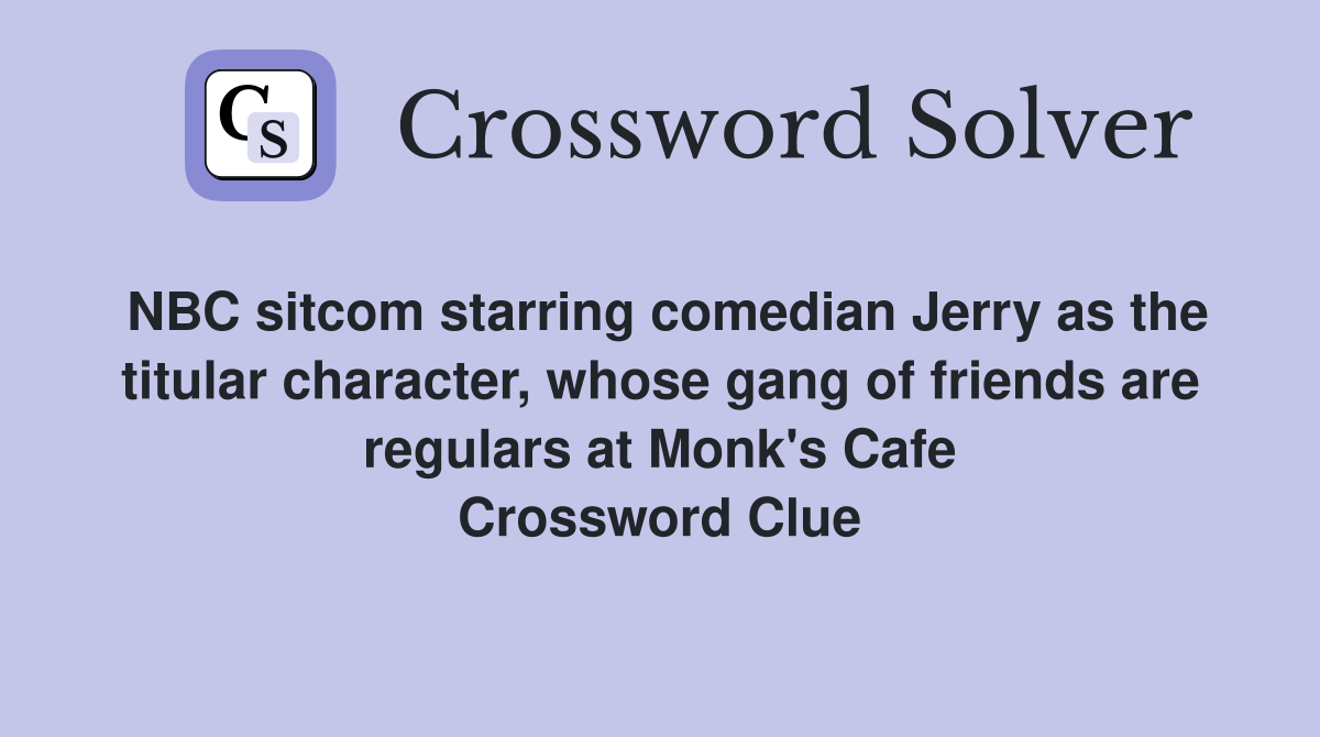 NBC sitcom starring comedian Jerry as the titular character, whose gang of friends are regulars at Monk's Cafe Crossword Clue