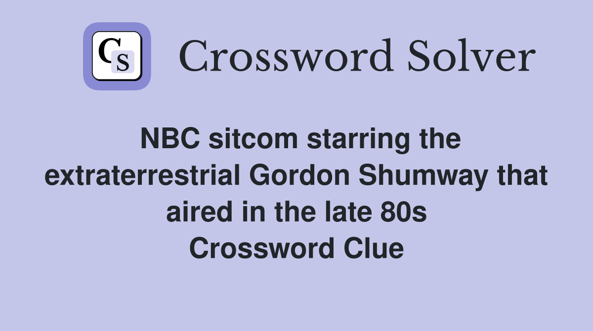 NBC sitcom starring the extraterrestrial Gordon Shumway that aired in the late 80s Crossword Clue