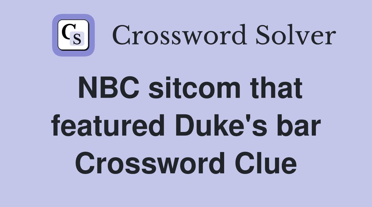 NBC sitcom that featured Duke's bar Crossword Clue