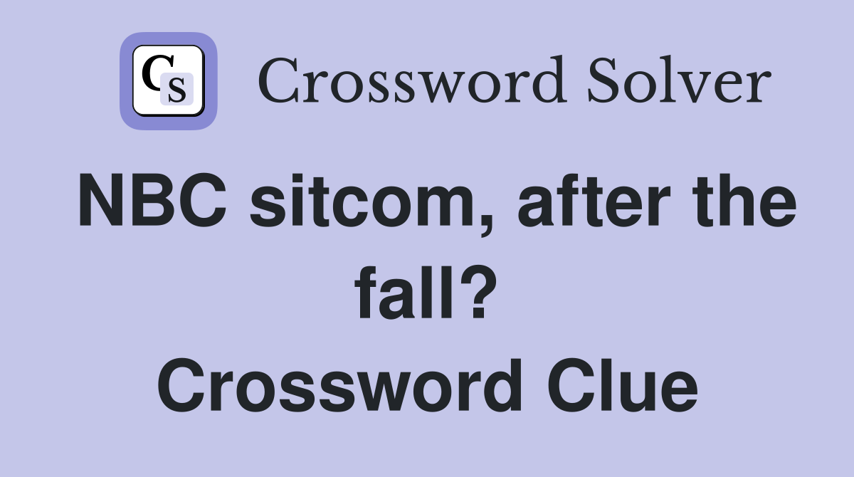 NBC sitcom, after the fall? Crossword Clue