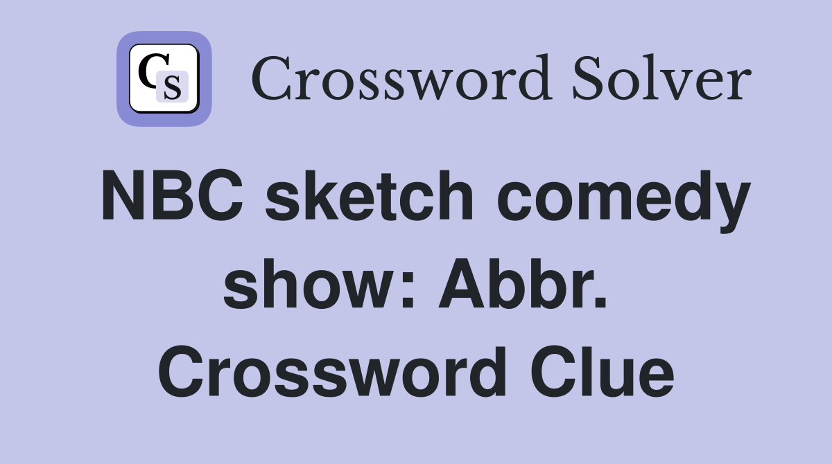NBC sketch comedy show: Abbr. Crossword Clue