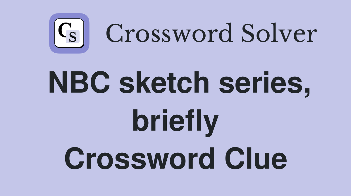 NBC sketch series, briefly Crossword Clue