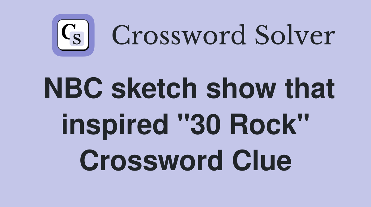 NBC sketch show that inspired "30 Rock" Crossword Clue