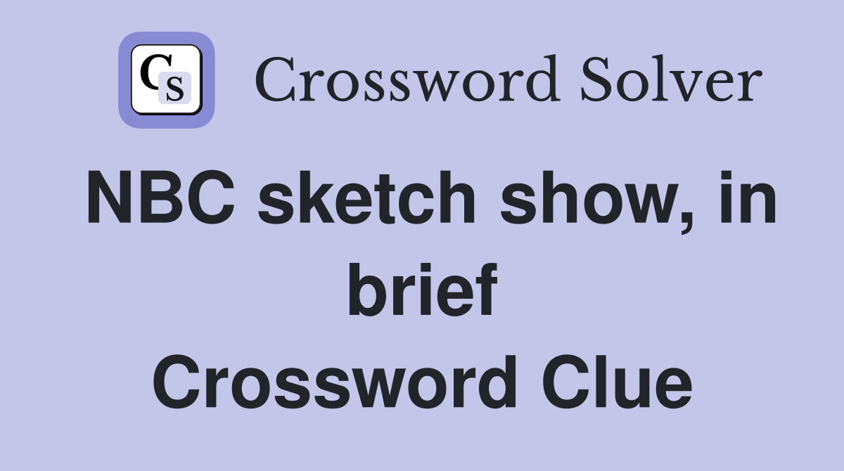 NBC sketch show, in brief Crossword Clue