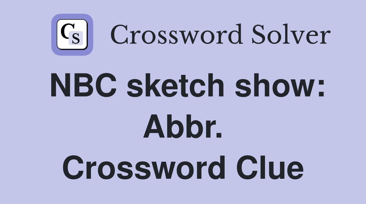NBC sketch show: Abbr. Crossword Clue