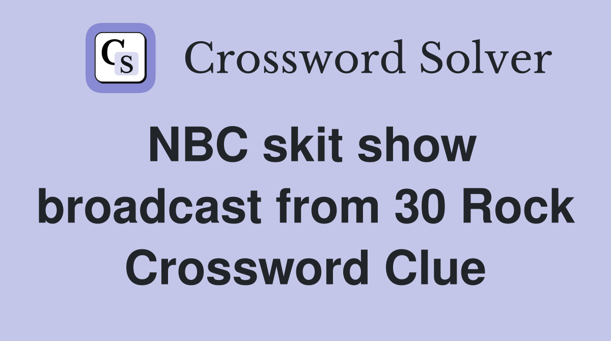 NBC skit show broadcast from 30 Rock Crossword Clue