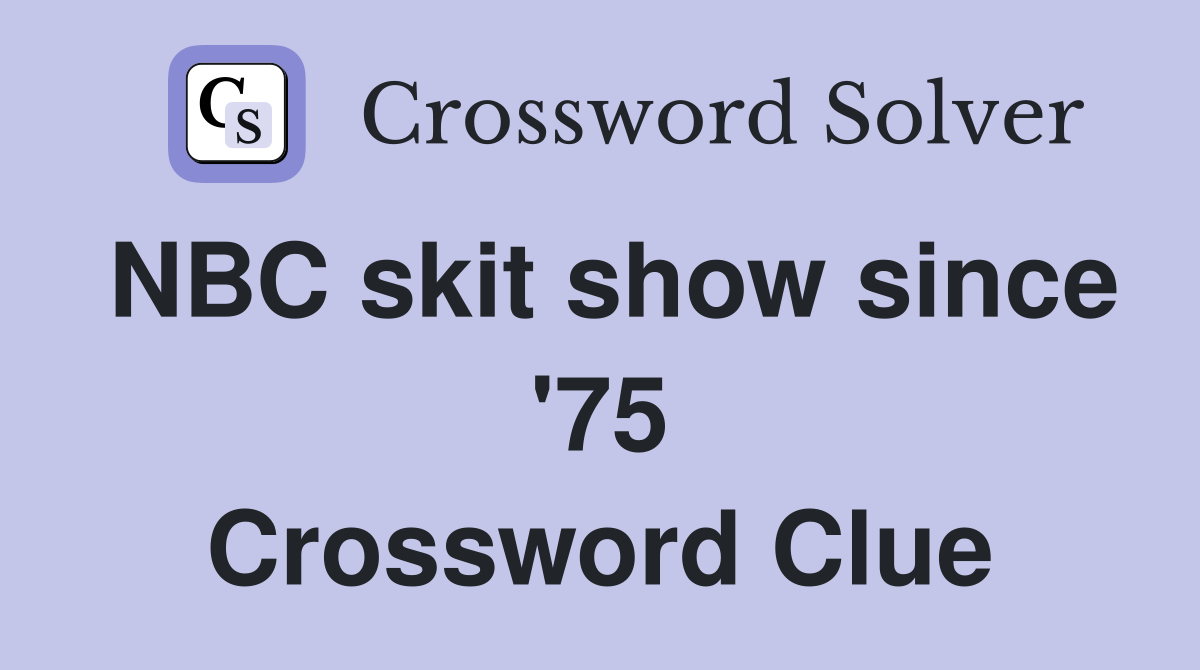 NBC skit show since #39 75 Crossword Clue Answers Crossword Solver